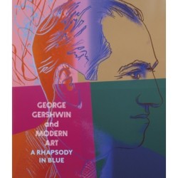 George Gershwin and Modern Art: A Rhapsody in Blue