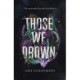 Those We Drown: Horror, fantasy and mythology that will pull you to the depths of the ocean