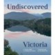 Undiscovered Victoria: A Locals' Guide to Finding Adventure