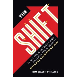 The Shift: The Anti Hustle and Grind Handbook for Powerful Professional