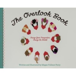 The Overlook Book: Change Your Perspective, Change the World
