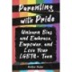 Parenting with Pride: Unlearn Bias and Embrace, Empower, and Love Your LGBTQ+ Teen