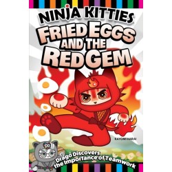 Ninja Kitties Fried Eggs and the Red Gem: Drago Discovers the Importance of Teamwork
