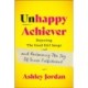 Unhappy Achiever: Rejecting the Good Girl Image and Reclaiming the Joy of Inner Fulfillment