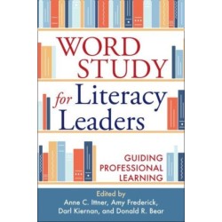 Word Study for Literacy Leaders: Guiding Professional Learning