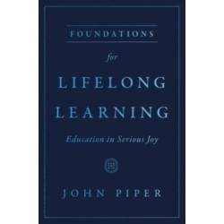 Foundations for Lifelong Learning: Education in Serious Joy