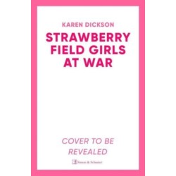 The Strawberry Field Girls at War: The captivating and heartwarming historical saga set during World War One