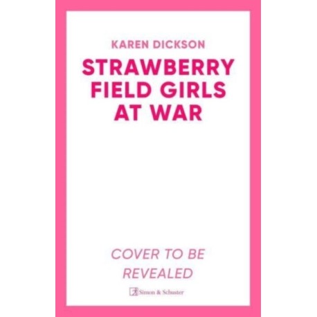 The Strawberry Field Girls at War: The captivating and heartwarming historical saga set during World War One