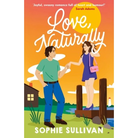 Love, Naturally: A totally charming opposites-attract rom-com!