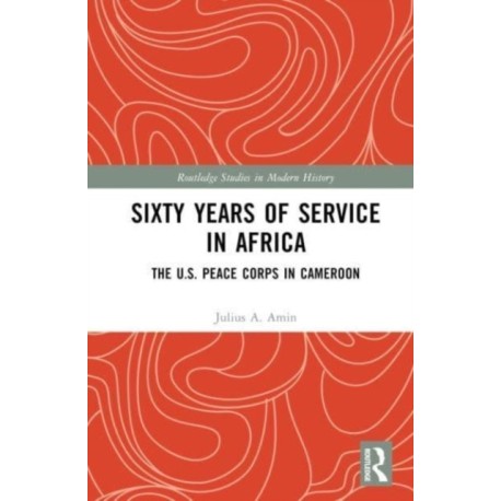 Sixty Years of Service in Africa: The U.S. Peace Corps in Cameroon