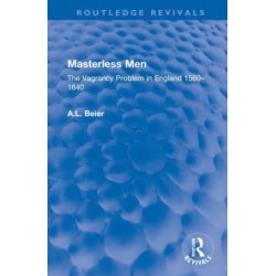 Masterless Men: The Vagrancy Problem in England 1560–1640