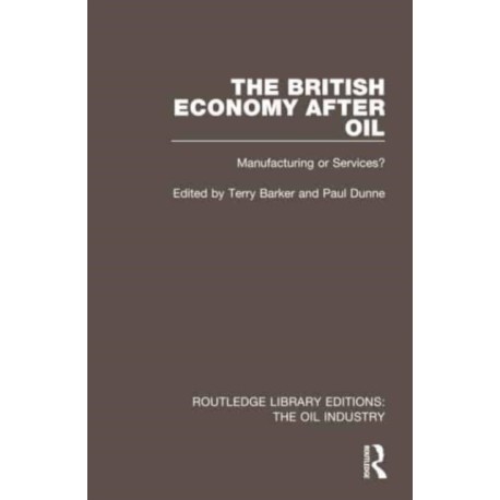 The British Economy After Oil: Manufacturing or Services?