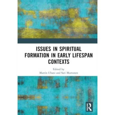 Issues in Spiritual Formation in Early Lifespan Contexts