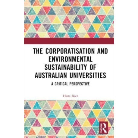 The Corporatization and Environmental Sustainability of Australian Universities: A Critical Perspective