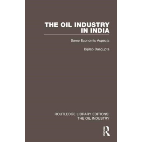 The Oil Industry in India: Some Economic Aspects