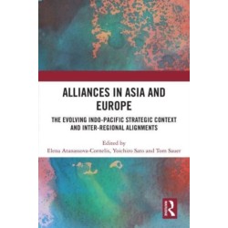 Alliances in Asia and Europe: The Evolving Indo-Pacific Strategic Context and Inter-Regional Alignments