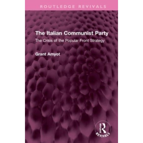 The Italian Communist Party: The Crisis of the Popular Front Strategy