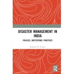 Disaster Management in India: Policies, Institutions, Practices
