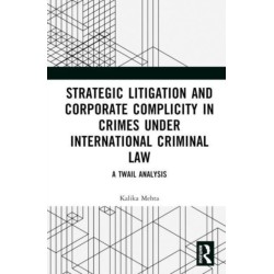 Strategic Litigation and Corporate Complicity in Crimes Under International Law: A TWAIL Analysis