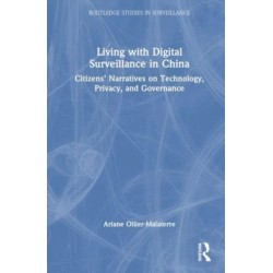 Living with Digital Surveillance in China: Citizens’ Narratives on Technology, Privacy, and Governance