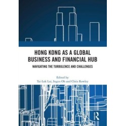 Hong Kong as a Global Business and Financial Hub: Navigating the Turbulence and Challenges