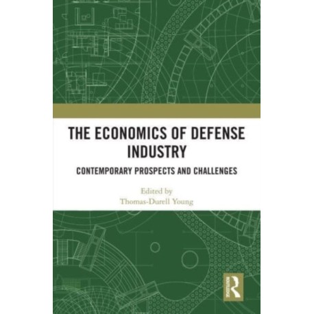 The Economics of Defense Industry: Contemporary Prospects and Challenges