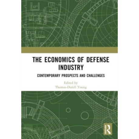 The Economics of Defense Industry: Contemporary Prospects and Challenges
