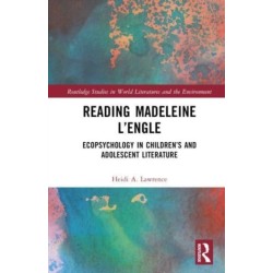 Reading Madeleine L’Engle: Ecopsychology in Children’s and Adolescent Literature