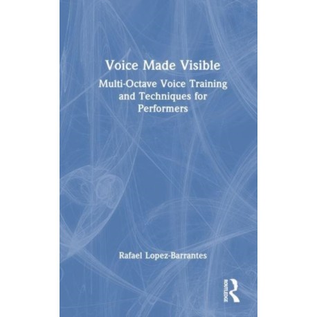 Voice Made Visible: Multi-Octave Voice Training and Techniques for Performers