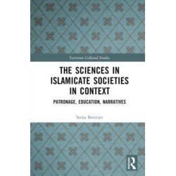 The Sciences in Islamicate Societies in Context: Patronage, Education, Narratives