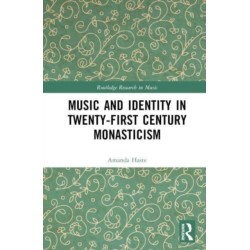 Music and Identity in Twenty-First-Century Monasticism