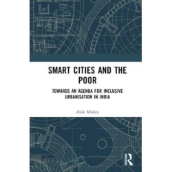 Smart Cities and the Poor: Towards an Agenda for Inclusive Urbanization in India