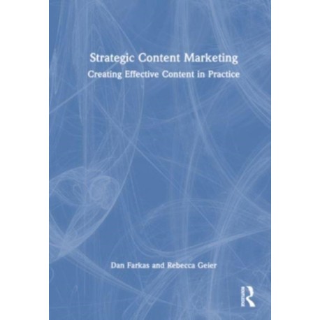 Strategic Content Marketing: Creating Effective Content in Practice