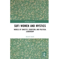 Sufi Women and Mystics: Models of Sanctity, Erudition, and Political Leadership