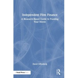 Independent Film Finance: A Research-Based Guide to Funding Your Movie