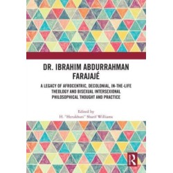 Dr. Ibrahim Abdurrahman Farajaje: A Legacy of Afrocentric, Decolonial, In-the-Life Theology and Bisexual Intersexional Philosophical Thought and Practice