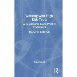 Working with High-Risk Youth: A Relationship-Based Practice Framework