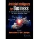 Artificial Intelligence for Business: An Implementation Guide Containing Practical and Industry-Specific Case Studies