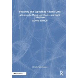 Educating and Supporting Autistic Girls: A Resource for Mainstream Education and Health Professionals