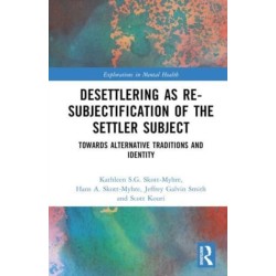 Desettlering as Re-subjectification of the Settler Subject: Towards Alternative Traditions and Identity
