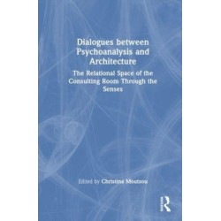 Dialogues between Psychoanalysis and Architecture: The Relational Space of the Consulting Room Through the Senses