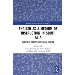 English as a Medium of Instruction in South Asia: Issues in Equity and Social Justice