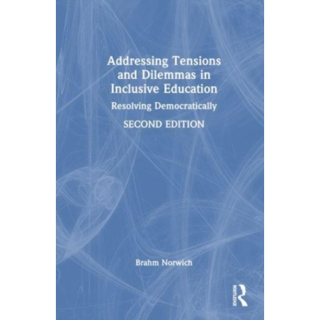 Addressing Tensions and Dilemmas in Inclusive Education: Resolving Democratically