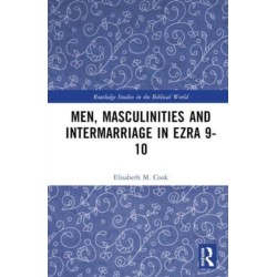 Men, Masculinities and Intermarriage in Ezra 9-10