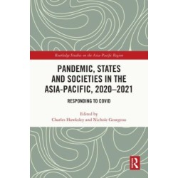 Pandemic, States and Societies in the Asia-Pacific, 2020–2021: Responding to COVID
