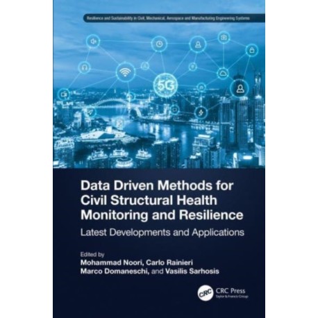 Data Driven Methods for Civil Structural Health Monitoring and Resilience: Latest Developments and Applications