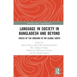Language in Society in Bangladesh and Beyond: Voices of the Unheard in the Global South