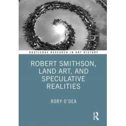 Robert Smithson, Land Art, and Speculative Realities