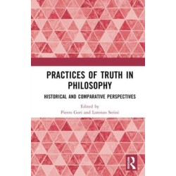Practices of Truth in Philosophy: Historical and Comparative Perspectives