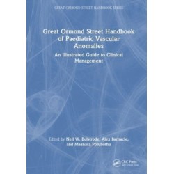 Great Ormond Street Handbook of Paediatric Vascular Anomalies: An Illustrated Guide to Clinical Management
